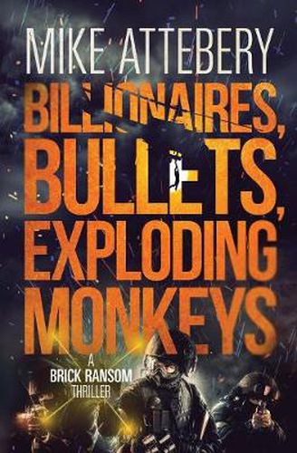 Cover image for Billionaires, Bullets, Exploding Monkeys