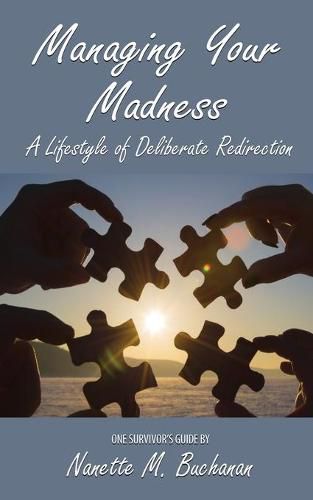 Cover image for Managing Your Madness: A Lifestyle of Deliberate Redirection