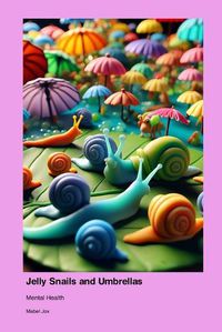 Cover image for Mental Health in Jelly Snails and Umbrellas