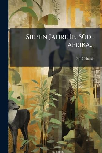 Cover image for Sieben Jahre In Sued-afrika...