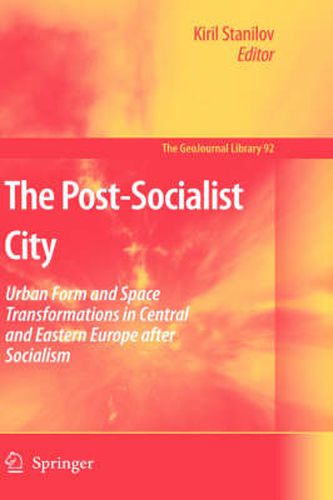 Cover image for The Post-Socialist City: Urban Form and Space Transformations in Central and Eastern Europe after Socialism