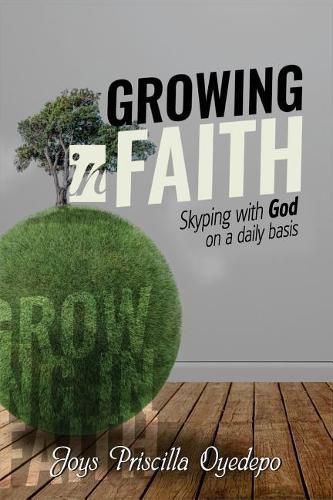 Cover image for Growing in Faith: Skyping with God on a Regular Basis