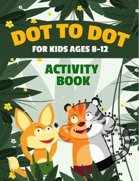 Cover image for Dot to Dot for Kids Ages 8-12