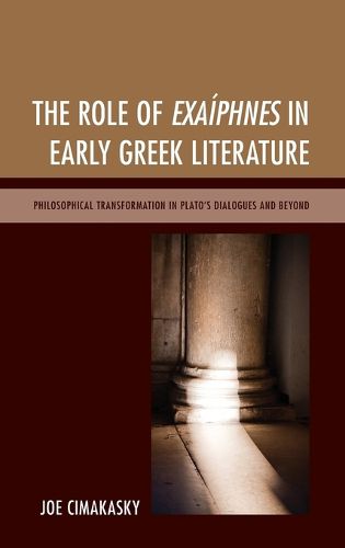 The Role of Exaiphnes in Early Greek Literature: Philosophical Transformation in Plato's Dialogues and Beyond