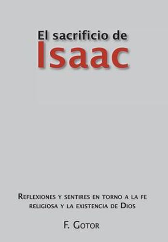 Cover image for El Sacrificio de Isaac: Reflexiones y Sentires En Torno a la Fe Religiosa y La Existencia de Dios