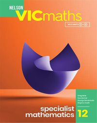 Cover image for Nelson VICmaths 12 Specialist Mathematics Student Book with 1 Access Code