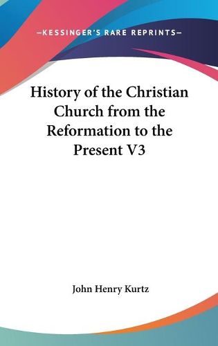 History of The Christian Church From the Reformation to the Present V3