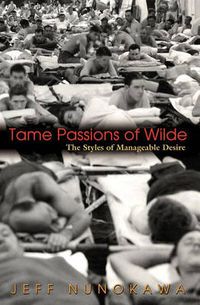 Cover image for Tame Passions of Wilde: The Styles of Manageable Desire