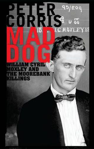 Cover image for Mad Dog: William Cyril Moxley and the Moorebank Killings