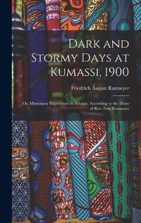 Cover image for Dark and Stormy Days at Kumassi, 1900