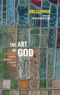 Cover image for The Art of God: Reflections on Music, Diversity, and the Beauty in You