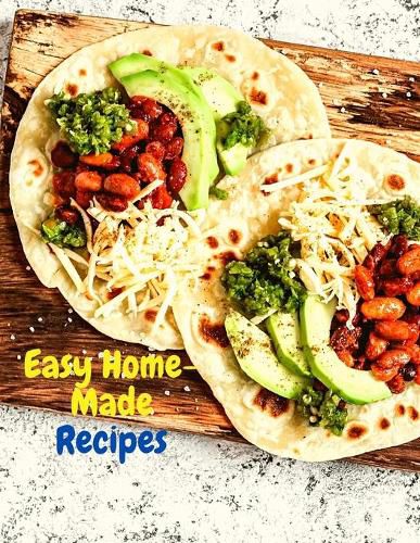 Cover image for Easy Home-Made Recipes: A Must-Try Delicious and Quick-to-Make