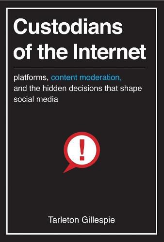 Cover image for Custodians of the Internet: Platforms, Content Moderation, and the Hidden Decisions That Shape Social Media