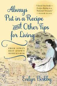 Cover image for Always Put in a Recipe and Other Tips for Living from Iowa's Best-Known Homemaker