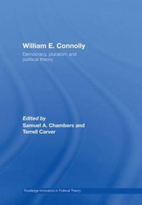 Cover image for William E. Connolly: Democracy, Pluralism and Political Theory