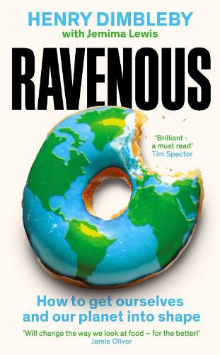 Ravenous: Why our appetite is killing us and the planet, and what we can do about it
