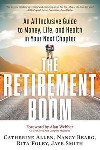 Cover image for The Retirement Boom: An All Inclusive Guide to Money, Life, and Health in Your Next Chapter