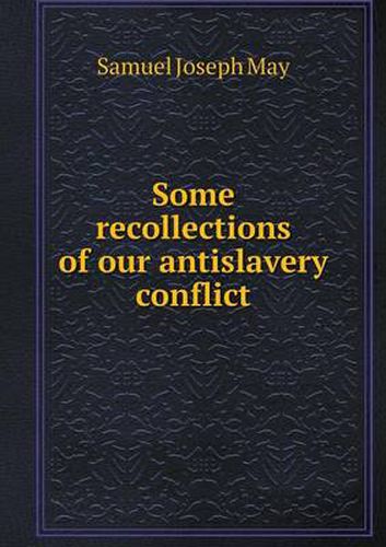 Some recollections of our antislavery conflict