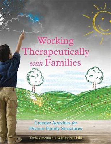 Cover image for Working Therapeutically with Families: Creative Activities for Diverse Family Structures