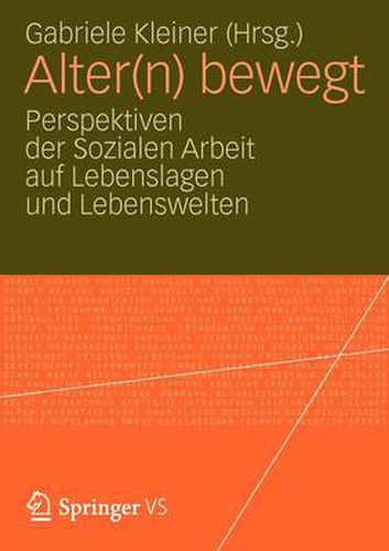 Cover image for Alter(n) Bewegt: Perspektiven Der Sozialen Arbeit Auf Lebenslagen Und Lebenswelten