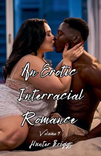 An Erotic Interracial Romance Volume 4