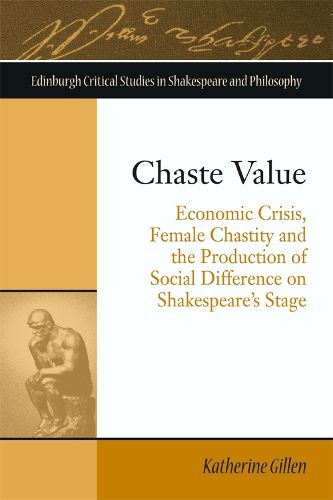 Cover image for Chaste Value: Economic Crisis, Female Chastity and the Production of Social Difference on Shakespeare's Stage