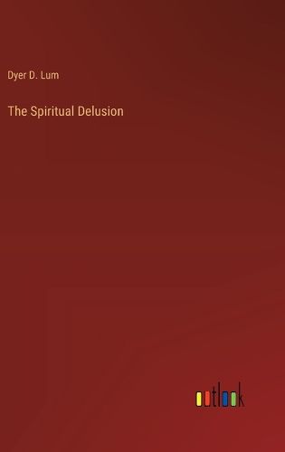 Cover image for The Spiritual Delusion