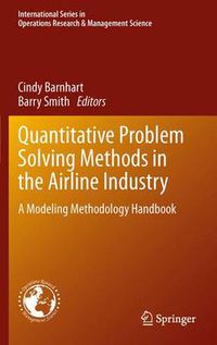 Cover image for Quantitative Problem Solving Methods in the Airline Industry: A Modeling Methodology Handbook