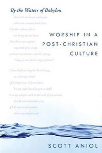 Cover image for By the Waters of Babylon: Worship in a Post-Christian Culture