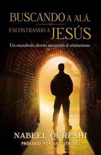 Cover image for Buscando a Ala encontrando a Jesus: Un musulman devoto encuentra al cristianismo