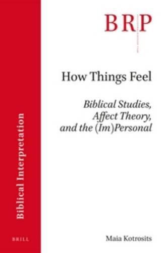 Cover image for How Things Feel: Affect Theory, Biblical Studies, and the (Im)Personal