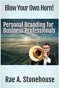 Cover image for Blow Your Own Horn!: Personal Branding for Business Professionals