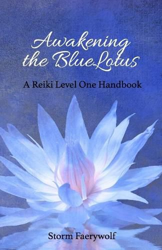 Cover image for Awakening the BlueLotus: A Reiki Level One Handbook