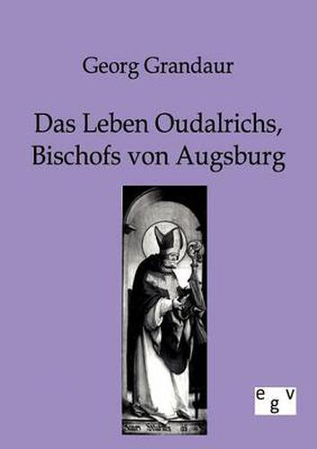 Cover image for Das Leben Oudalrichs, Bischofs von Augsburg