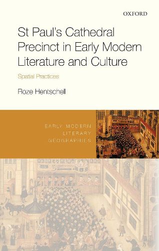 Cover image for St Paul's Cathedral Precinct in Early Modern Literature and Culture: Spatial Practices