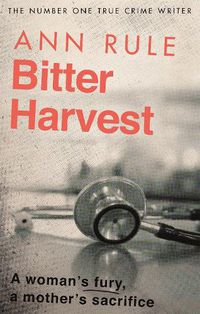 Cover image for Bitter Harvest: A Woman's Fury. A Mother's Sacrifice