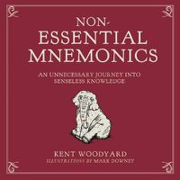 Cover image for Non-Essential Mnemonics: An Unnecessary Journey into Senseless Knowledge