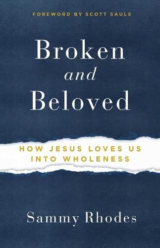 Broken and Beloved: How Jesus Loves Us Into Wholeness