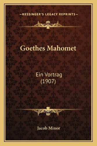 Goethes Mahomet: Ein Vortrag (1907)