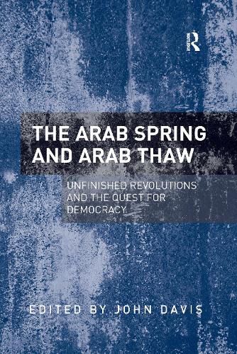 Cover image for The Arab Spring and Arab Thaw: Unfinished Revolutions and the Quest for Democracy