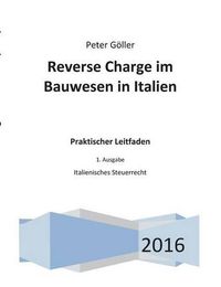 Cover image for Reverse Charge im Bauwesen in Italien: Praktischer Leitfaden. 1. Ausgabe: Italienisches Steuerrecht