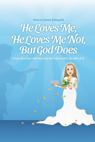 Cover image for He Loves Me, He Loves Me Not, But God Does