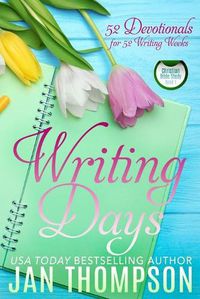 Cover image for Writing Days: 52 Devotionals for the 52 Weeks in a Christian Writer's Year