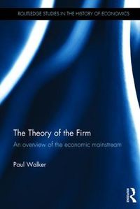 Cover image for The Theory of the Firm: An overview of the economic mainstream