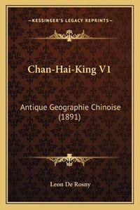 Cover image for Chan-Hai-King V1: Antique Geographie Chinoise (1891)