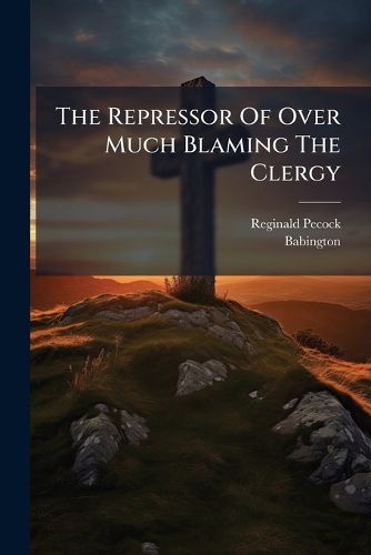 Cover image for The Repressor Of Over Much Blaming The Clergy
