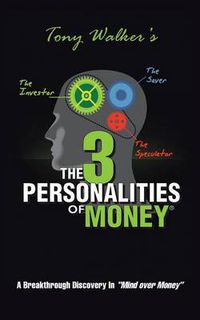 Cover image for The 3 Personalities of Money: A Breakthrough Discovery In Mind Over Money