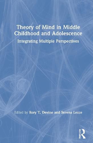 Cover image for Theory of Mind in Middle Childhood and Adolescence: Integrating Multiple Perspectives