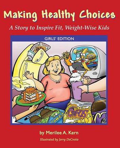 Cover image for Making Healthy Choices: A Story to Inspire Fit, Weight-Wise Kids (Girls' Edition)