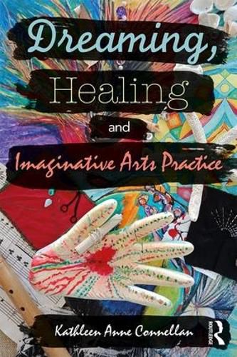 Cover image for Dreaming, Healing and Imaginative Arts Practice